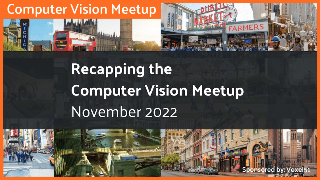 Recapping the Nov 2022 Computer Vision Meetup - blog post