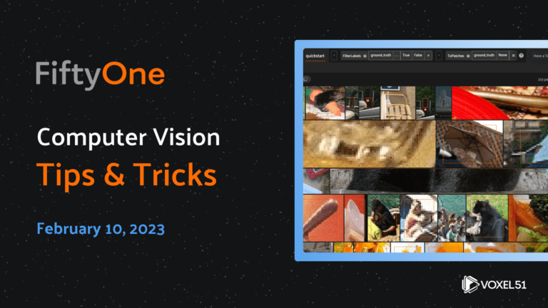 New Tips and Tricks using open source FiftyOne for all your computer vision workflows!
