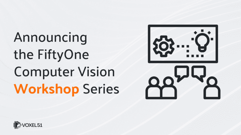 announcing computer vision workshops using FiftyOne