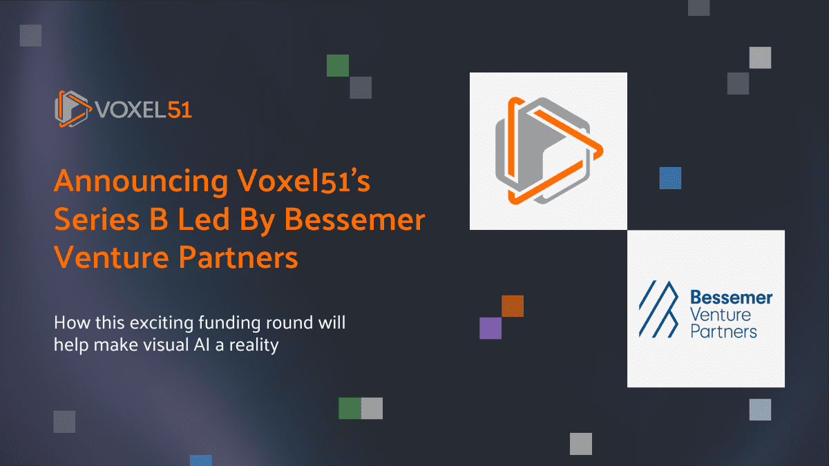 Announcing Voxel51’s Series B Led By Bessemer Venture Partners - Voxel51