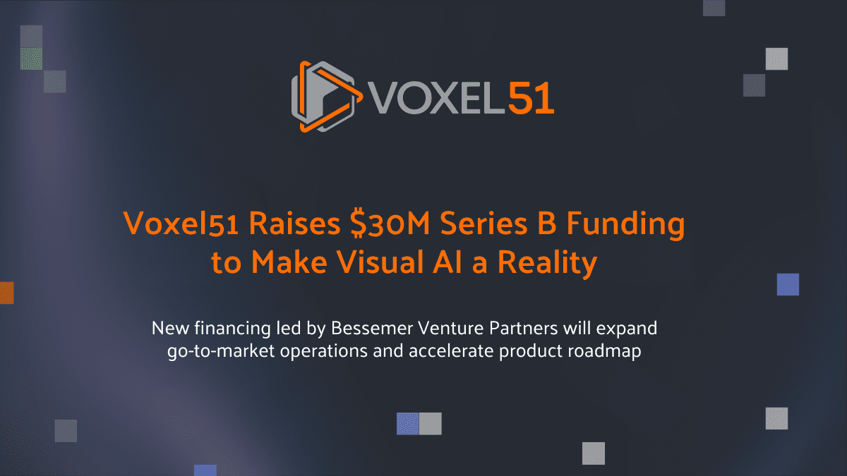 Voxel51 Raises $30M Series B Funding to Make Visual AI a Reality ...